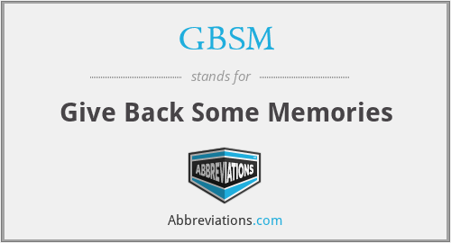 GBSM - Give Back Some Memories
