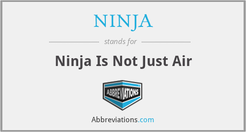 NINJA - Ninja Is Not Just Air
