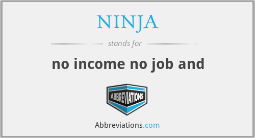 NINJA - no income no job and