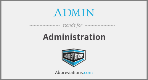 What does ADMIN stand for?