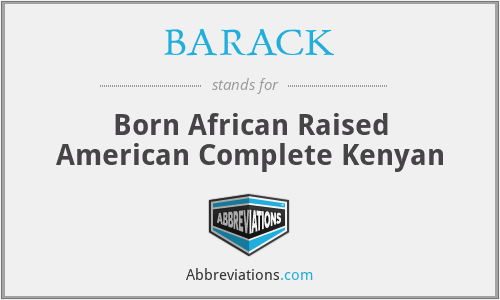 BARACK - Born African Raised American Complete Kenyan