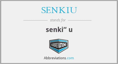 What does SENKIU stand for?