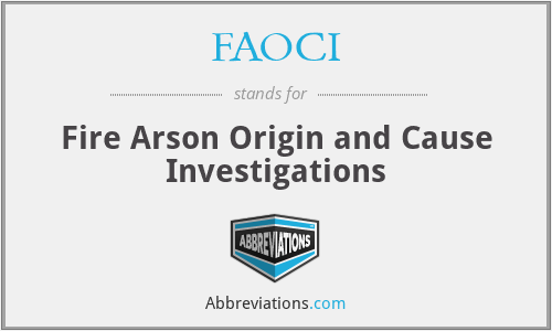 FAOCI - Fire Arson Origin and Cause Investigations