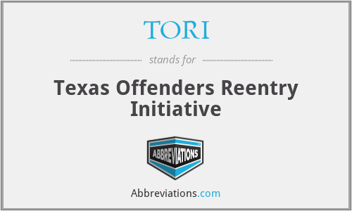 TORI - Texas Offenders Reentry Initiative
