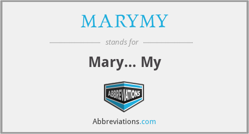 What does MARYMY stand for?