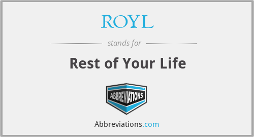 ROYL - Rest of Your Life