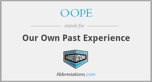 OOPE - Our Own Past Experience