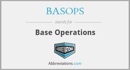 What does BASOPS stand for?