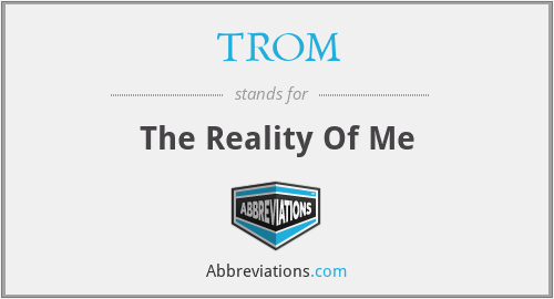 TROM - The Reality Of Me