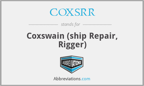 COXSRR - Coxswain (ship Repair, Rigger)