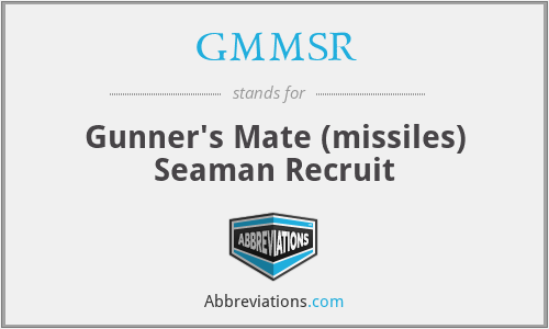 GMMSR - Gunner's Mate (missiles) Seaman Recruit