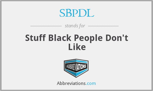 SBPDL - Stuff Black People Don't Like