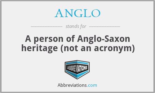 What does ANGLO stand for?