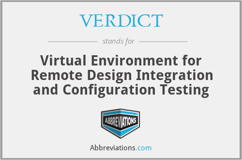 VERDICT - Virtual Environment for Remote Design Integration and Configuration Testing