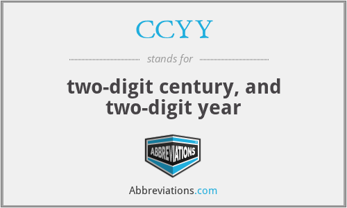 CCYY - two-digit century, and two-digit year
