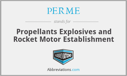 PERME - Propellants Explosives and Rocket Motor Establishment