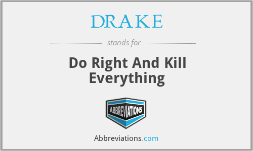 DRAKE - Do Right And Kill Everything