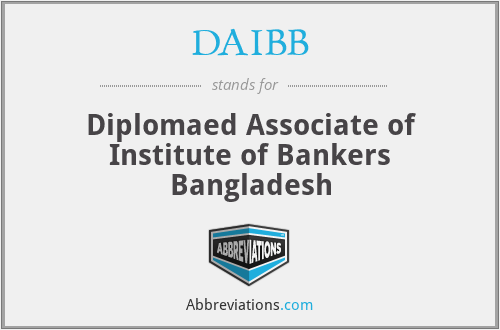 DAIBB - Diplomaed Associate of Institute of Bankers Bangladesh