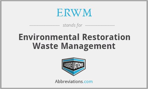ERWM - Environmental Restoration Waste Management