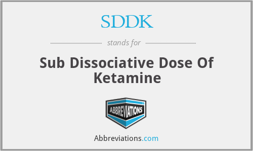 SDDK - Sub Dissociative Dose Of Ketamine