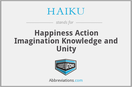 HAIKU - Happiness Action Imagination Knowledge and Unity