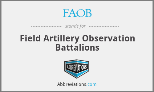 FAOB - Field Artillery Observation Battalions
