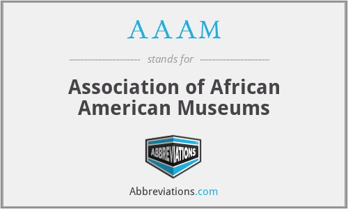 AAAM - Association of African American Museums