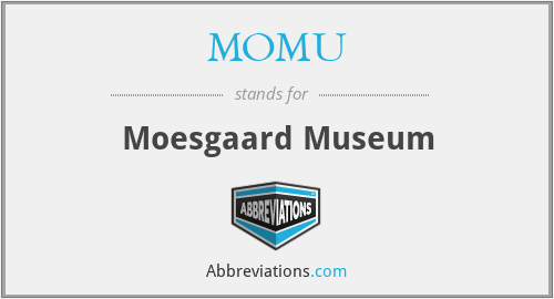 MOMU - Moesgaard Museum