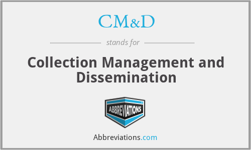 CM&D - Collection Management and Dissemination