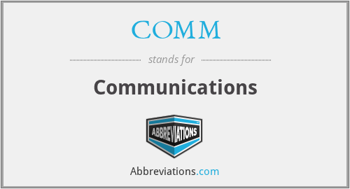 What does COMM stand for?