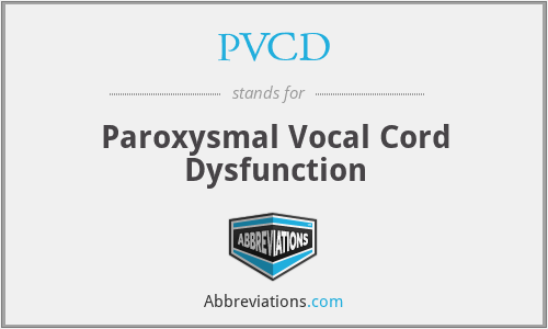 PVCD - Paroxysmal Vocal Cord Dysfunction