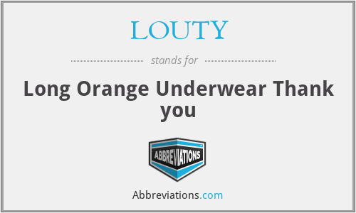 LOUTY - Long Orange Underwear Thank you