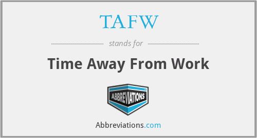 What does TAFW stand for?