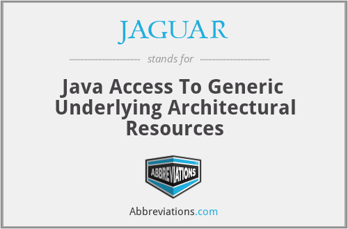 JAGUAR - Java Access To Generic Underlying Architectural Resources
