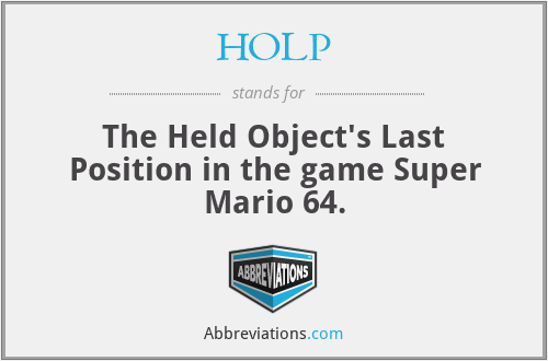 HOLP - The Held Object's Last Position in the game Super Mario 64.