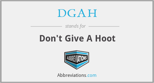 DGAH - Don't Give A Hoot