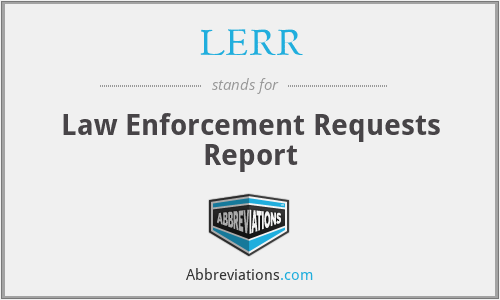 LERR - Law Enforcement Requests Report