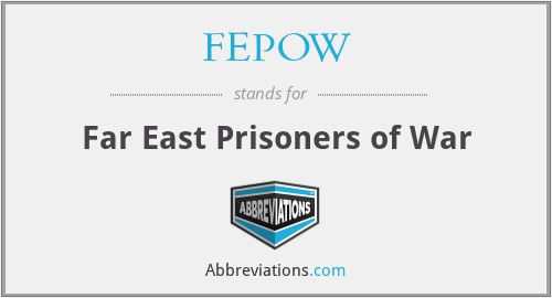 FEPOW - Far East Prisoners of War