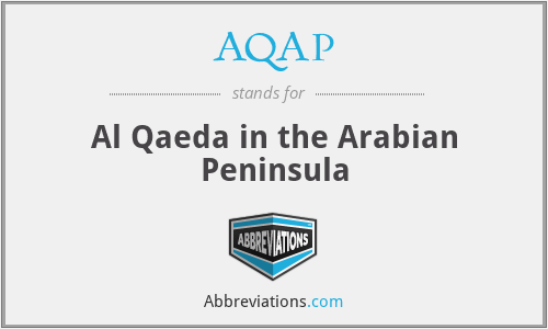 AQAP - Al Qaeda in the Arabian Peninsula