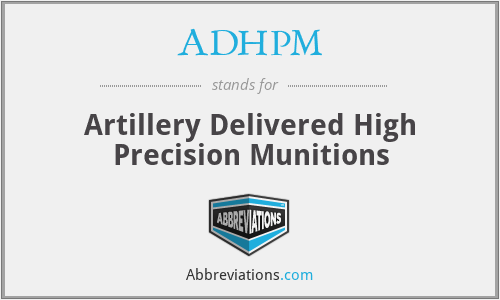 ADHPM - Artillery Delivered High Precision Munitions