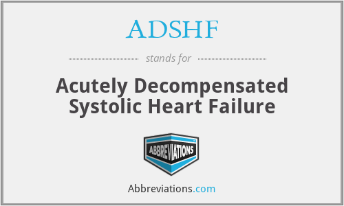 ADSHF - Acutely Decompensated Systolic Heart Failure