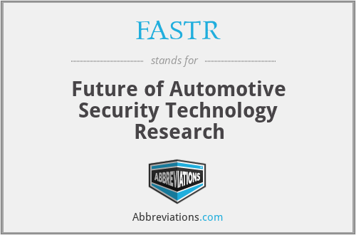 FASTR - Future of Automotive Security Technology Research