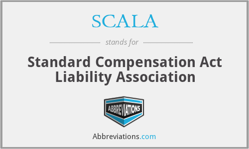 SCALA - Standard Compensation Act Liability Association