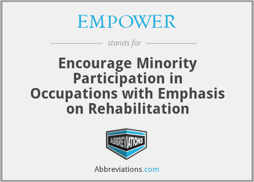 EMPOWER - Encourage Minority Participation in Occupations with Emphasis on Rehabilitation