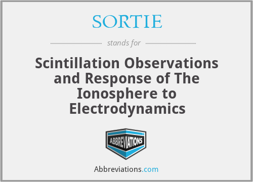 SORTIE - Scintillation Observations and Response of The Ionosphere to Electrodynamics