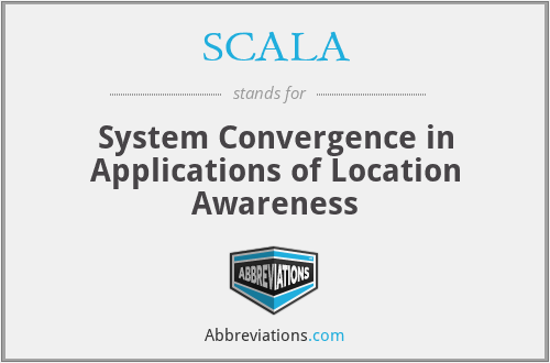 SCALA - System Convergence in Applications of Location Awareness
