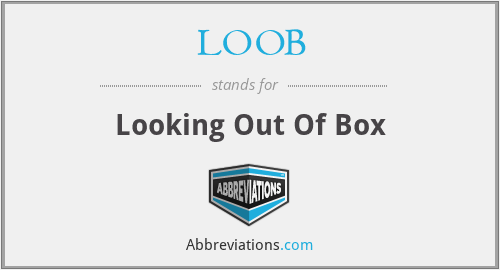 What does LOOB stand for?