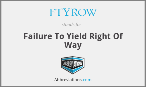 FTYROW - Failure To Yield Right Of Way