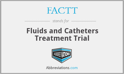 FACTT - Fluids and Catheters Treatment Trial