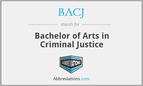 BACJ - Bachelor of Arts in Criminal Justice